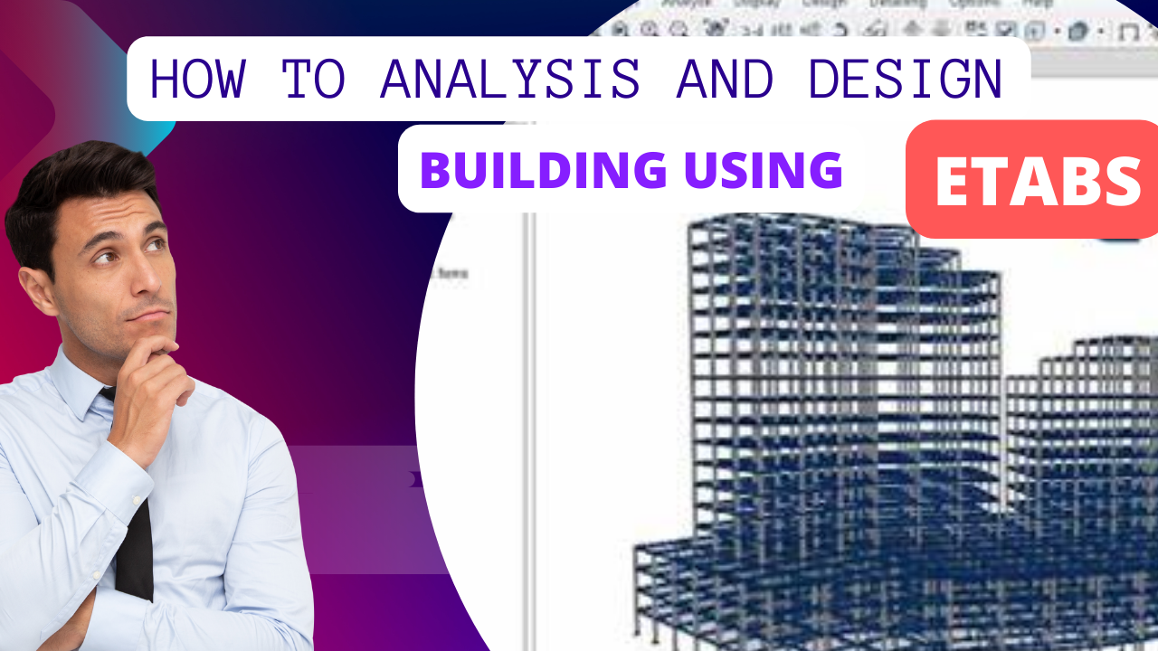 Structural Analysis and Design Using ETABS